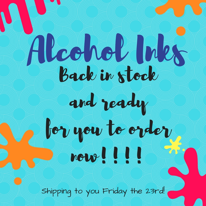 Alcohol Inks are here and flying off the shelf!